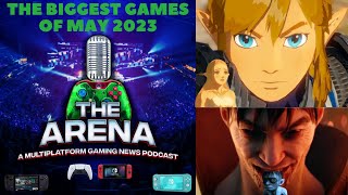 THE ARENA GAMING NEWS PODCAST 131 BIG MAY 2023 GAMES!