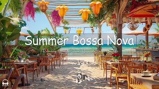 Happy Summer Jazz at Seaside Cafe Ambience ☕ Positive Bossa Nova Music & Crashing Waves for Chillout