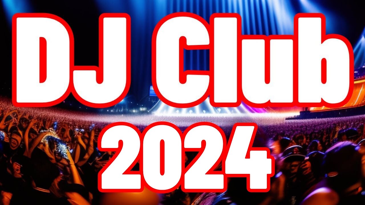 DJ CLUB 2024 🔥 Mashups & EDM Remixes Of Popular Songs 🔥 DJ Remix & Club ...