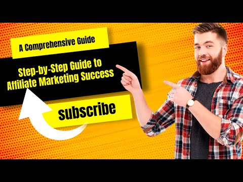 A step-by-step guide to success in affiliate marketing