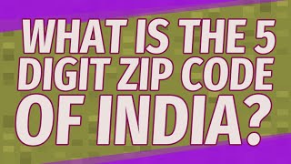 What is the 5 digit zip code of India?