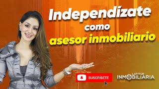 Cómo ser asesor inmobiliario independiente 😎