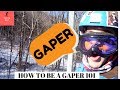 How to be a Snowboard Gaper (Easy 2018)