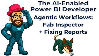 The AI-Enabled Power BI Developer - Agentic Workflows: Fab Inspector + Fixing Reports