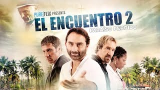 EL ENCUENTRO 2  Paraíso perdido 2012 - Película Cristiana Completa Español Latino HD