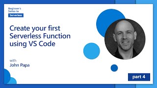 Create your first Serverless Function using VS Code [4 of 16] | Beginner's Series to: Serverless