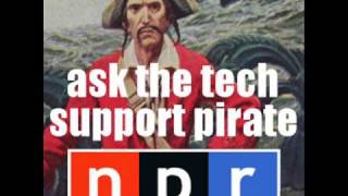 NPR Podcasts; Ask The Tech Support Pirate