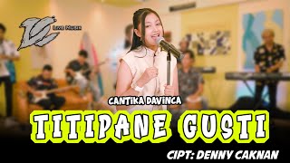 CANTIKA DAVINCA TITIPANE GUSTI OFFICIAL LIVE MUSIC DC MUSIK