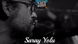 Kara Güneş - Saray Yolu