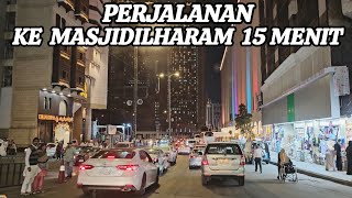 PERJANAN KE MASJIDILHARAM DARI RUMAH CUMA 15 MENIT !!