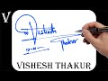 Vishesh Thakur name signature design - V signature style - How to signature your name