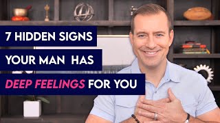 7 Hidden Signs Your Man Has Deep Feelings for You | Relationship Advice for Women by Mat Boggs