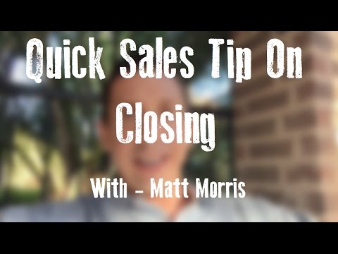 Quick Sales Tip On Closing Quick Sales Tip On Closing
