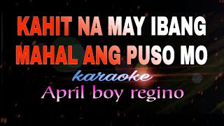 KAHIT NA MAY IBANG MAHAL ANG PUSO MO april boy regino karaoke