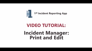 1st Incident Reporting App Video Tutorial: Incident Entry - Print and Edit