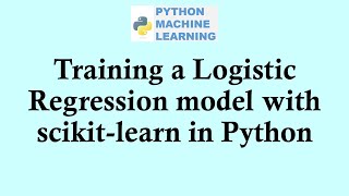 Python machine learning | Training a Logistic Regression model with scikit-learn in Python