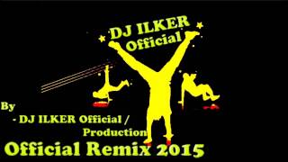 DJ ILKER Official - Street Dance Songs Remix 2015