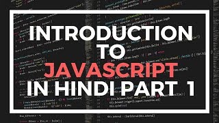 JavaScript Tutorials in Hindi Part 1: Introduction to JavaScript in Hindi