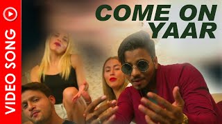 Come On Yaar - Full HD Video Song | Title Track | Nakash Aziz | Rajeshwar Pandey \