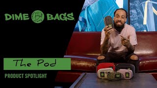 Dime Bags Spotlight: The Pod