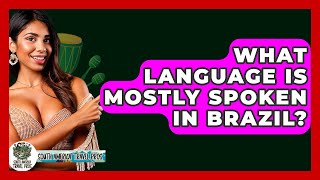 What Language Is Mostly Spoken In Brazil? - South America Travel Pros