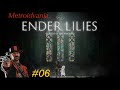 Ender Lilies - #06 🗡️😋