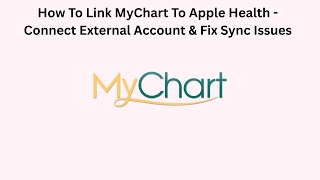 How To Link MyChart To Apple Health - Connect External Account & Fix Sync Issues