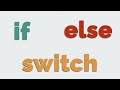 Conditional Statements - If, Else and Switch Statements SIMPLIFIED