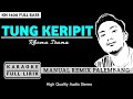 TUNG KERIPIT VERSI REMIX PALEMBANG (KARAOKE/LIRIK) BY DOWII TEWELL