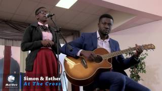 LIVE MUSIC VIDEO || At The Cross [By Simon & Esther]
