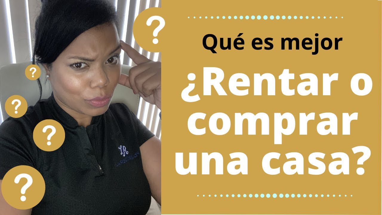 ¿Rentar O Comprar Una Casa? - YouTube