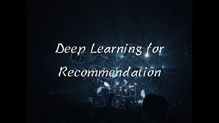 Deep Learning for Recommendation基于深度学习的推荐系统