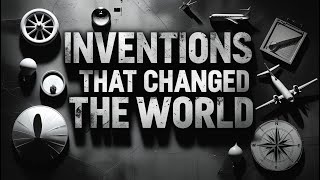Inventions That Changed The World to Fall Asleep to