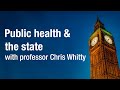 Public Health and the State with professor Chris Whitty