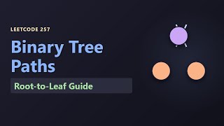 Binary Tree Paths - Root to Leaf Guide (LeetCode 257) - Python Tutorial