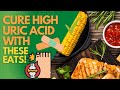 Cure High Uric Acid With These Eats!