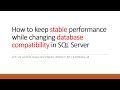 How to keep stable performance while changing database compatibility in SQL Server