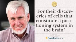 “I’m over the moon actually.” John O’Keefe, awarded the 2014 Nobel Prize in Physiology or Medicine