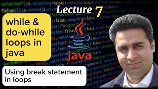 Lecture 7 - while and do while loop in Java - Java Made Simple (Complete Java Tutorial For Beginners