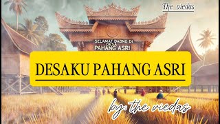 DESAKU PAHANG ASRI || the viedas || official music video #okutimursumsel