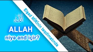 Allah niyə and içir? / Yaradan niyə yaratdığına and içir?