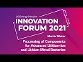 [INNOVATION FORUM 2021]Processing of Components for Advanced Lithium-ion and Lithium Metal Batteries