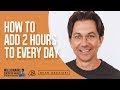 How To Add 2 Hours To Every Day