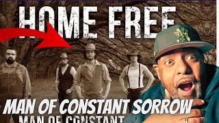 THIS WAS AMAZING!!!! | Home Free - Man of Constant Sorrow | REACTION!!!