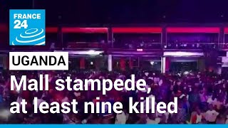 At least nine people killed in Uganda mall stampede • FRANCE 24 English