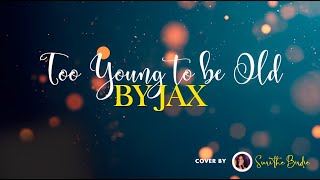 Jax - Too Young To be Old cover by Suri the Birdie