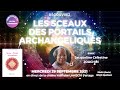 LES SCEAUX DES PORTAILS ARCHANGELIQUES avec Jacqueline Célestine JOACHIM le 29/09/2021 à 21h00