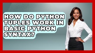 How Do Python Tuples Work In Basic Python Syntax? - Python Code School