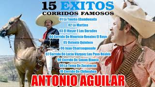 ANTONIO AGUILAR 15 Éxitos Corridos Famosos - Antonio Aguilar Puros Corridos de C
