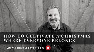 How to Cultivate a Christmas Where Everyone Belongs